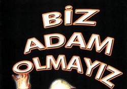 Biz Adam Olmayız